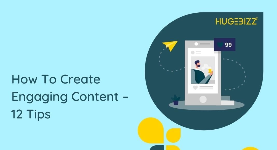 How To Create Engaging Content – 12 Tips
