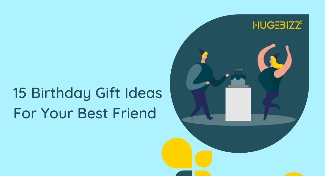 15 Birthday Gift Ideas For Your Best Friend